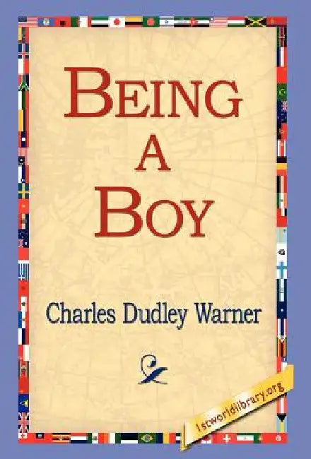 Being a Boy by Charles Dudley Warner, 1st World Library, 1stworld Library