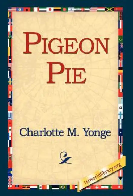 Pigeon Pie by Charlotte M. Yonge, 1st World Library, 1stworld Library