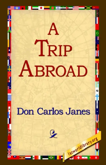 A Trip Abroad by Don Carlos Janes, 1st World Library, 1stworld Library