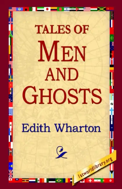 Tales of Men and Ghosts by Edith Wharton, 1stworld Library