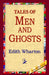 Tales of Men and Ghosts by Edith Wharton, 1stworld Library
