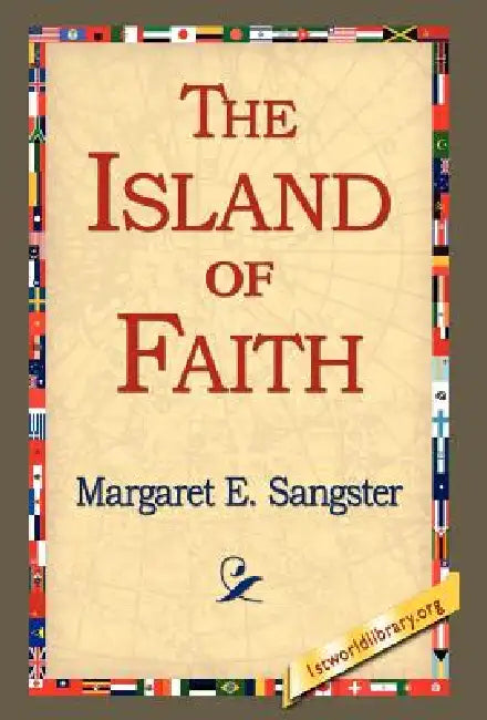 The Island of Faith by Margaret E. Sangster, 1stworld Library