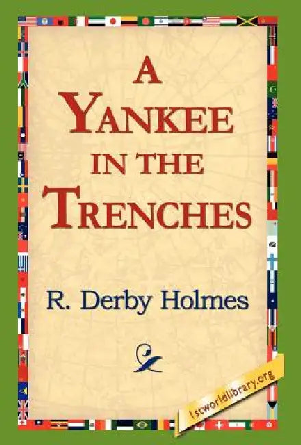 A Yankee in the Trenches by R. Derby Holmes, 1st World Library, 1stworld Library