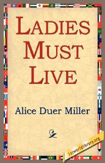 Ladies Must Live by Alice Duer Miller, 1st World Library, 1stworld Library