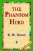 The Phantom Herd by B. M. Bower, 1stworld Library