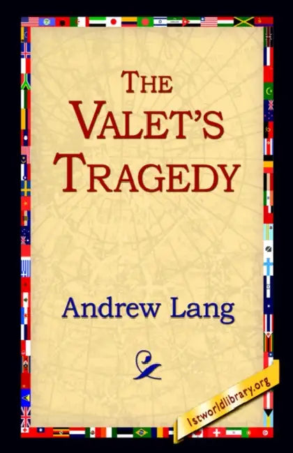The Valet's Tragedy by Andrew Lang, 1stworld Library