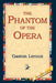 The Phantom of the Opera by Gaston LeRoux, 1stworld Library