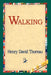 Walking by Henry David Thoreau, 1st World Library, 1stworld Library