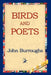 Birds and Poets by John Burroughs, 1st World Library, 1stworld Library