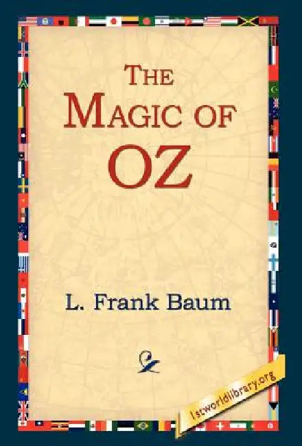 The Magic of Oz by L. Frank Baum, 1stworld Library