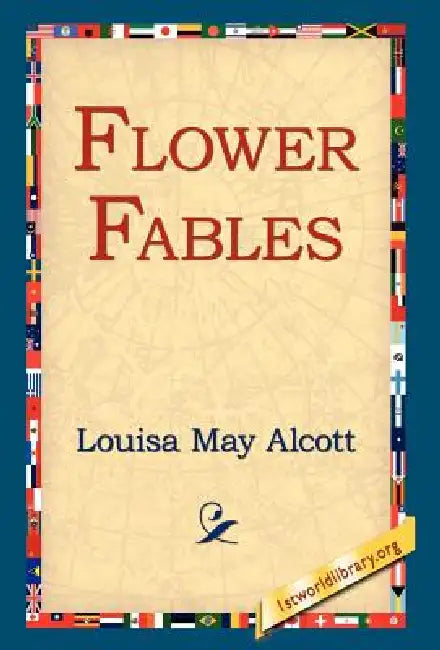 Flower Fables by Louisa May Alcott, 1st World Library, 1stworld Library
