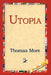 Utopia by Thomas More, 1stworld Library