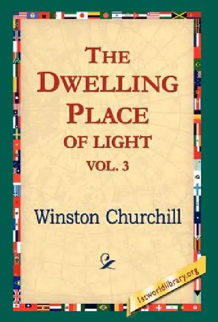 The Dwelling-Place of Light, Vol 3 by Winston Churchill, 1stworld Library