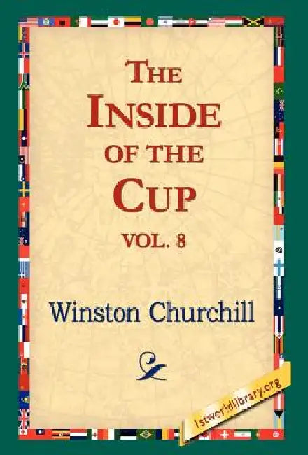 The Inside of the Cup Vol 8. by Winston S. Churchill, 1stworld Library