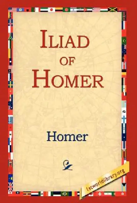 Iliad of Homer by Homer, 1st World Library, 1stworld Library