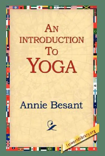 An Introduction to Yoga by Annie Wood Besant, 1st World Library, 1stworld Library