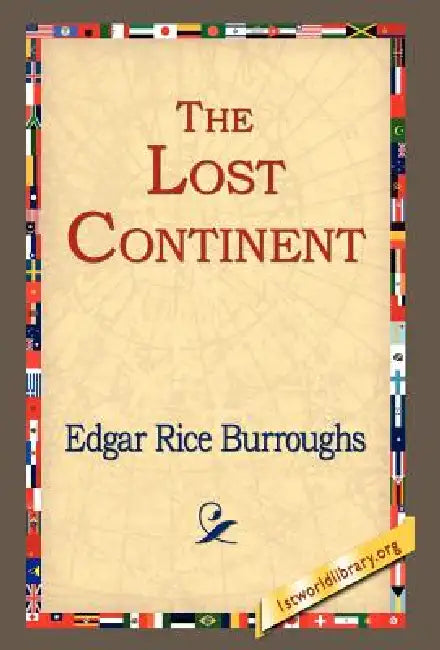 The Lost Continent by Edgar Rice Burroughs, 1stworld Library