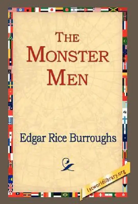 The Monster Men by Edgar Rice Burroughs, 1stworld Library