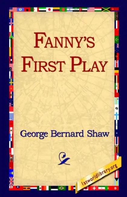 Fanny's First Play by George Bernard Shaw, 1st World Library, 1stworld Library