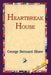 Heartbreak House by George Bernard Shaw, 1st World Library, 1stworld Library