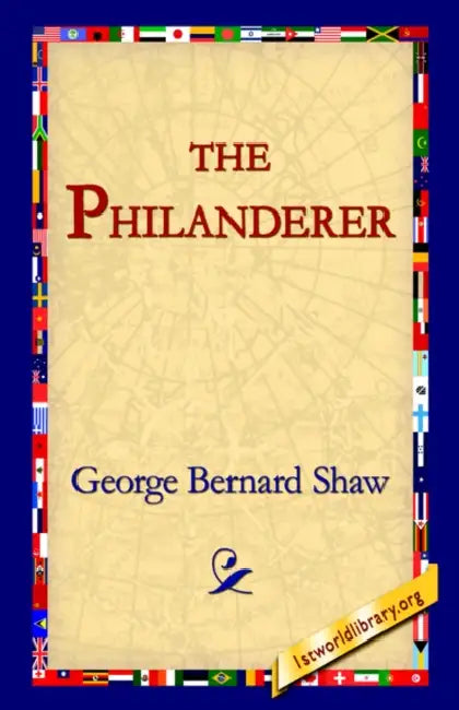 The Philanderer by George Bernard Shaw, 1stworld Library