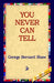 You Never Can Tell by George Bernard Shaw, 1stworld Library