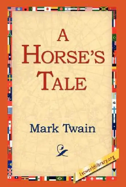 A Horse's Tale by Mark Twain, 1st World Library, 1stworld Library