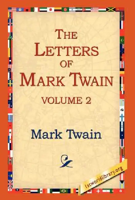 The Letters of Mark Twain Vol.2 by Mark Twain, 1stworld Library