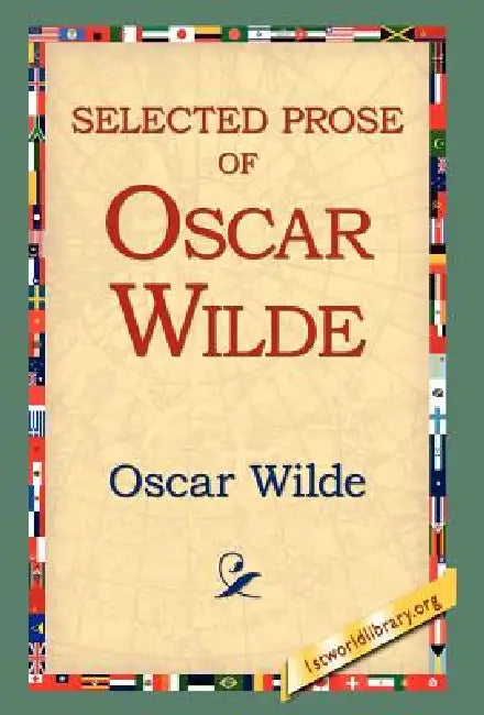 Selected Prose of Oscar Wilde by Oscar Wilde, 1st World Library, 1stworld Library