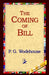 The Coming of Bill by P. G. Wodehouse, 1stworld Library