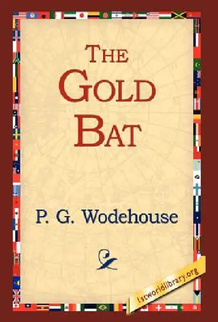 The Gold Bat by P. G. Wodehouse, 1stworld Library