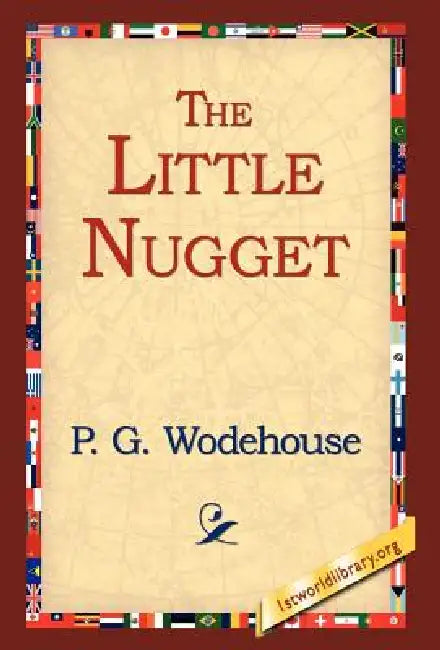 The Little Nugget by P. G. Wodehouse, 1stworld Library