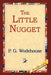 The Little Nugget by P. G. Wodehouse, 1stworld Library
