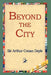 Beyond the City by Arthur Conan Doyle, 1st World Library, 1stworld Library