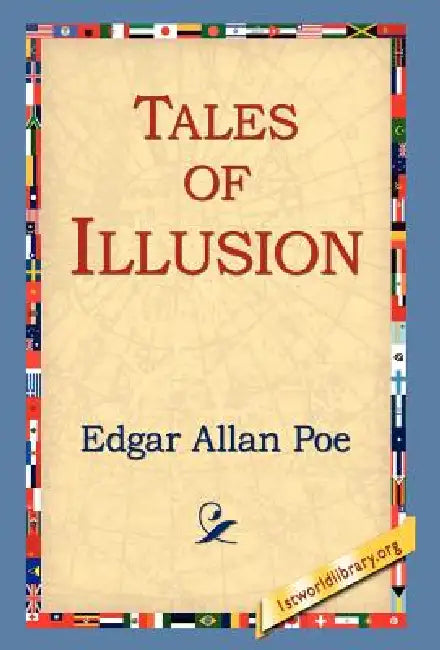 Tales of Illusion by Edgar Allan Poe, 1stworld Library