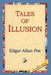 Tales of Illusion by Edgar Allan Poe, 1stworld Library