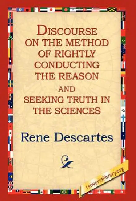 Discourse on the Method of Rightly... by Rene Descartes, 1st World Library, 1stworld Library