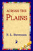 Across the Plains by Robert Louis Stevenson, R. L. Stevenson, 1st World Library