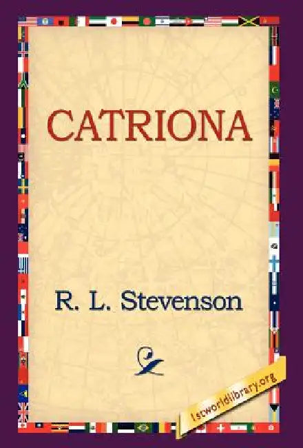 Catriona by Robert Louis Stevenson, R. L. Stevenson, 1stworld Library