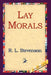 Lay Morals by Robert Louis Stevenson, R. L. Stevenson, 1st World Library