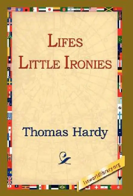 Lifes Little Ironies by Thomas Hardy