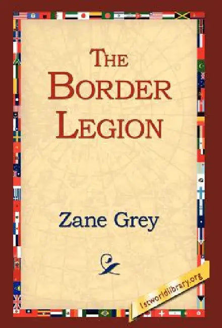 The Border Legion by Zane Grey, 1stworld Library