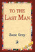 To the Last Man by Zane Grey, 1stworld Library