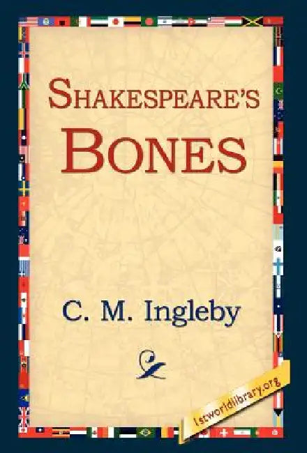 Shakespeare's Bones by C. M. Ingleby, 1st World Library, 1stworld Library