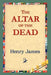 The Altar of the Dead by Jr. James Henry, 1stworld Library