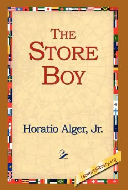 The Store Boy by Jr. Alger Horatio, 1stworld Library