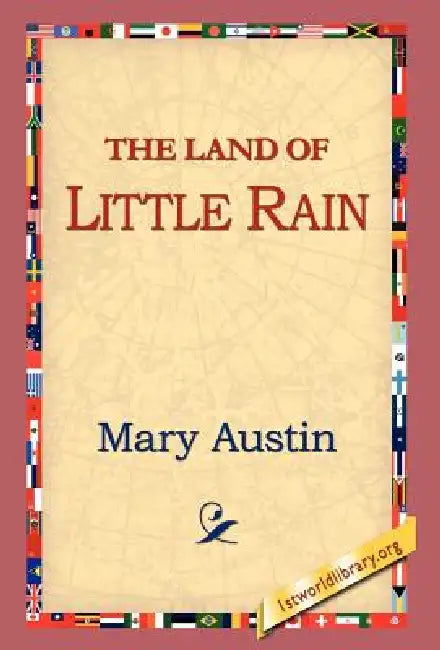 The Land of Little Rain by Mary Austin, 1stworld Library