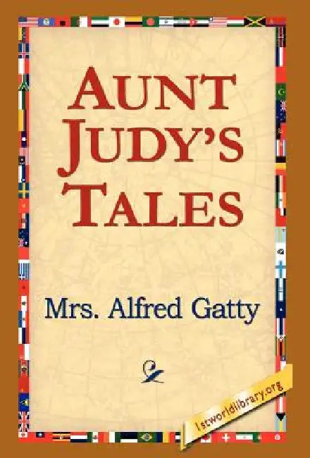 Aunt Judy's Tales by Alfred Gatty, 1st World Library, 1stworld Library