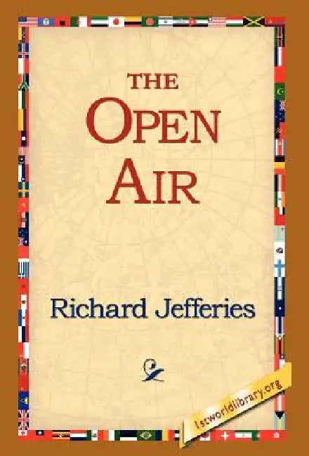 The Open Air by Richard Jefferies, 1stworld Library