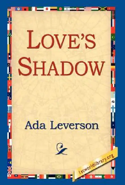 Love's Shadow by Ada Leverson, 1st World Library, 1stworld Library